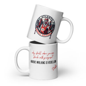 Nordic Walking is Rebellion signed Stickler ~ White Glossy Mug